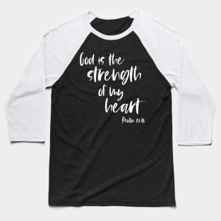 Christian Bible Verse: God is the strength of my heart (white text) Baseball T-Shirt